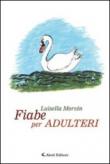 Fiabe per adulteri! - Luisella Morvin 9788864984674