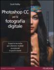 Photoshop CC per la fotografia digitale - Kelby Scott 9788865189719