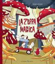 La zuppa magica. Ediz. a colori - Katerina Gorelik 9788865323731