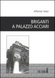 Briganti a palazzo Acciari - Alfonso Vesci 9788865373217