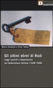 Gli ultimi ebrei di Rodi. Leggi razziali e deportazioni nel Dodecaneso italiano (1938-1948) - Clementi Marco, Eirini Toliou 9788865481202