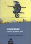 Equilibristi. Lavorare nel sociale, oggi - A. Morniroli 9788865790434