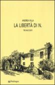 La libertà di N. - Villa Andrea 9788865985793