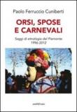 Orsi, spose e carnevali. Saggi di etnologia del Piemonte 1996-2012 - Cuniberti, Paolo Ferruccio 9788866171409