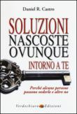 Soluzioni Nascoste Ovunque intorno a Te - Daniel R. Castro 9788866232711