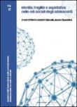 Identità, fragilità e aspettative nelle reti sociali degli adolescenti - M. Jacono Quarantino, M. Lazzari 9788866421016