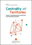 Centrality of territories. Verso la rigenerazione di Bergamo in un network europeo. Ediz. multilingue - E. Casti, F. Burini 9788866422105