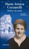 Maria Aristea Ceccarelli. Dolore ed estasi - Gaetano Passarelli 9788866710776
