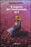 Il segreto del clavicembalo di Å - Cordella Massimo 9788866802013