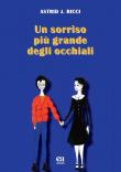 Un sorriso più grande degli occhiali - Astrid J. Ricci 9788867094318