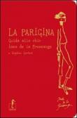 La parigina. Guida allo chic - La Fressange Ines de, Gachet Sophie 9788867220212