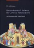Il marchesato di Saluzzo tra gotico e Rinascimento. Architettura, città, committenti - Silvia Beltramo 9788867284528