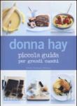 Piccola guida per grandi cuochi - Donna Hay, L. Tosi 9788867530366