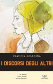 I discorsi degli altri - Claudia Giardina 9788867706501