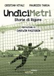 Undicimetri. Storie di rigore - Cristian Vitali, Maurizio Targa 9788867934669