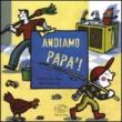 Andiamo papà! Ediz. illustrata - Gay-Para Praline, Saillard Rémi 9788867990580