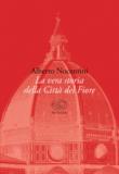 La vera storia della Città del Fiore - Nocentini Alberto 9788867995554