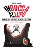 In bocca al lupo. Storie di truffe, furti e rapine - Tancredi Vincenzo 9788868040536