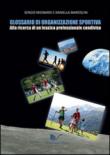 Glossario di organizzazione sportiva. Alla ricerca di un lessico professionale condiviso - Mignardi Sergio, Marcolini Daniella 9788868123963