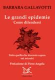 Le grandi epidemie: Come difendersi - Gallavotti Barbara 9788868438821
