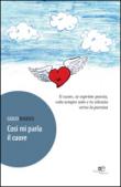 Così mi parla il cuore - Naddeo Giulio 9788868544775