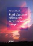 Stati d'animo riflessi tra scritti senza tempo - Adriano Marelli 9788868885151