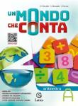 Un mondo che conta. Aritmetica. Con Tavole numeriche, Quaderno operativo 1 e Geometria A. Con espansione online. Vol. A - Favale D., Bonola Gabriella, Forno Ilaria 9788869174964