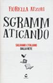Sgrammaticando. Salviamo l'italiano dalla rete - Atzori Fiorella 9788869212093