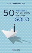 50 preghiere per chi crede di essere solo - Lorenza Dardanello Tosi 9788869293399