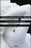 La dea sulla terra. Le divinità che animano la vita delle donne - Roger J. Woolger, H. Colombini, Jennifer B. Woolger, F. Frasca 9788869441080