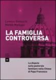 La famiglia controversa. La disputa sulla pastorale familiare nella chiesa di papa Francesco - Matteo Matzuzzi, Lorenzo Bertocchi 9788869444814