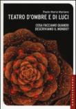 Teatro d'ombre e di luci. Cosa facciamo quando descriviamo il mondo?: 1 - Mariano, Paolo Maria 9788869447327