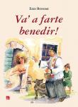 Va' a farte benedir! Fede, superstizione e fantasia nella Lessinia del XX secolo - Ezio Bonomi 9788869472053