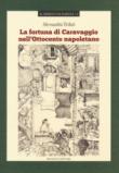 La fortuna di Caravaggio nell'Ottocento napoletano - Trifari Alessandra 9788869502804
