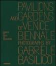 Pavilions and gardens of Venice Biennale. Photographs by Gabriele Basilico-Padiglioni e giardini della Biennale di Venezia. Fotografie di Gabriele Basilico - Adele Re Rebaudengo 9788869654404