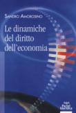 Le dinamiche del diritto dell'economia - Sandro Amorosino 9788869953989