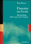Finestre su Gesù. Metodologia dell'esegesi dei Vangeli - Weren Wim 9788870163872