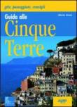 Guida alle Cinque Terre. Gite, passeggiate, consigli - Girani Alberto 9788870589689