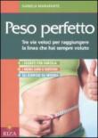 Peso perfetto. Tre vie veloci per raggiungere la linea che hai sempre voluto - Marafante Daniela 9788870711301