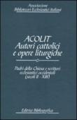 Acolit. Autori cattolici e opere liturgiche. Ediz. italiana e inglese. 4.Padri della Chiesa e scrittori ecclesiastici occidentali (secoli II-XIII) - Associazione bibliotecari ecclesiastici italiani 9788870756937