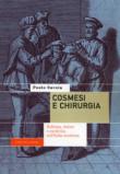 Cosmesi e chirurgia. Bellezza, dolore e medicina nell'Italia moderna - Savoia Paolo 9788870759822