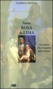 Santa Rosa da Lima. Una donna alla conquista dell'America - Gabriella Anodal 9788870944716