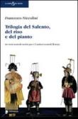 Trilogia del Salento, del riso e del pianto. Tre testi teatrali scritti per i Cantieri teatrali Koreja - Francesco Niccolini 9788872182758