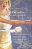 Dopo di te con la pistola - Bonfiglioli Kyril 9788873058809