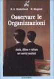 Osservare la organizzazioni. Ansia, difesa e cultura nei servizi sanitari - Skogstad Wilhelm, Hinshelwood Robert D. 9788873251163