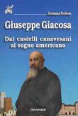 Giuseppe Giacosa. Dai castelli canavesani al sogno americano - Peritore Germana 9788873251187