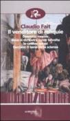 Il venditore di reliquie. Operetta morale dove si dimostra come talvolta le cattive azioni facciano il bene della scienza - Claudio Fait, D. Venturini 9788873716327