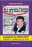 Si è spento l'uomo che si è dato fuoco. Tagli ritagli e frattaglie dal mondo della comunicazione - Gennai Gaetano 9788873812180