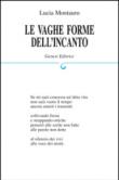 Le vaghe forme dell'incanto - Montauro Lucia 9788874144662