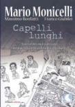 Capelli lunghi. Ediz. illustrata - Monicelli Mario, Bonfatti Massimo, Giubilei Franco 9788874243587